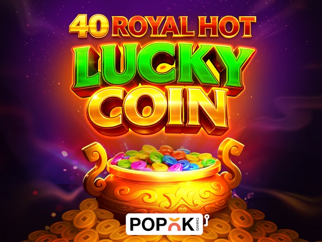 40 Royal Hot Lucky Coin Slots  (Popok)