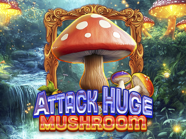 Attack Huge Mushroom (Kaga)