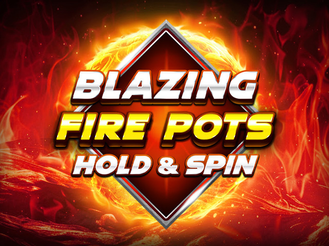 Blazing Fire Pots Hold & Spin Slots  (BGaming)