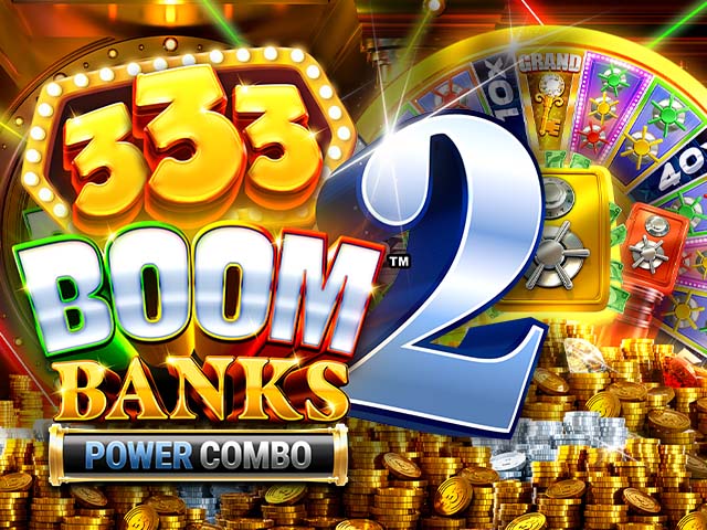 333 Boom Banks 2 POWER COMBO™ Slots  (Games Global)