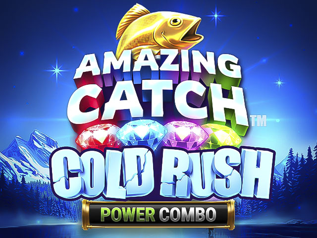 Amazing Catch Cold Rush Power Combo™ Slots  (Games Global)