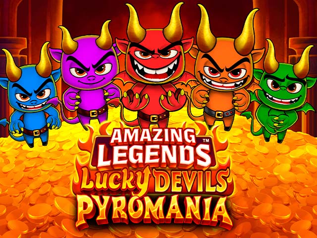 Amazing Legends™ Lucky Devils Pyromania Slots  (Games Global)